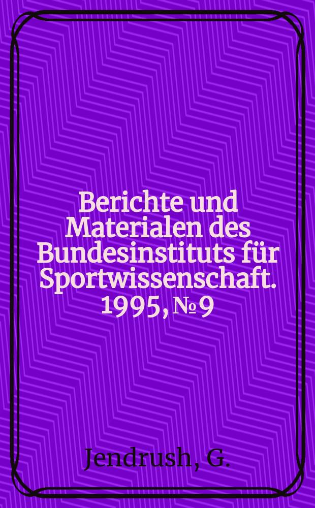 Berichte und Materialen des Bundesinstituts für Sportwissenschaft. 1995, №9 : Visuelle Leistungsfähigkeit ...
