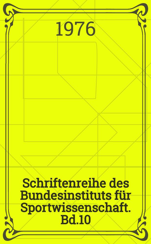 Schriftenreihe des Bundesinstituts für Sportwissenschaft. Bd.10 : Kreative Sportinformatik