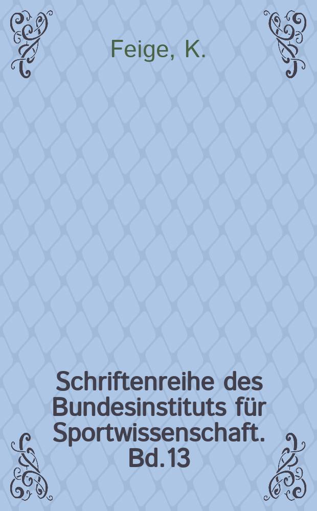 Schriftenreihe des Bundesinstituts für Sportwissenschaft. Bd.13 : Leistungsentwicklung und Höchstleistungsalter ...
