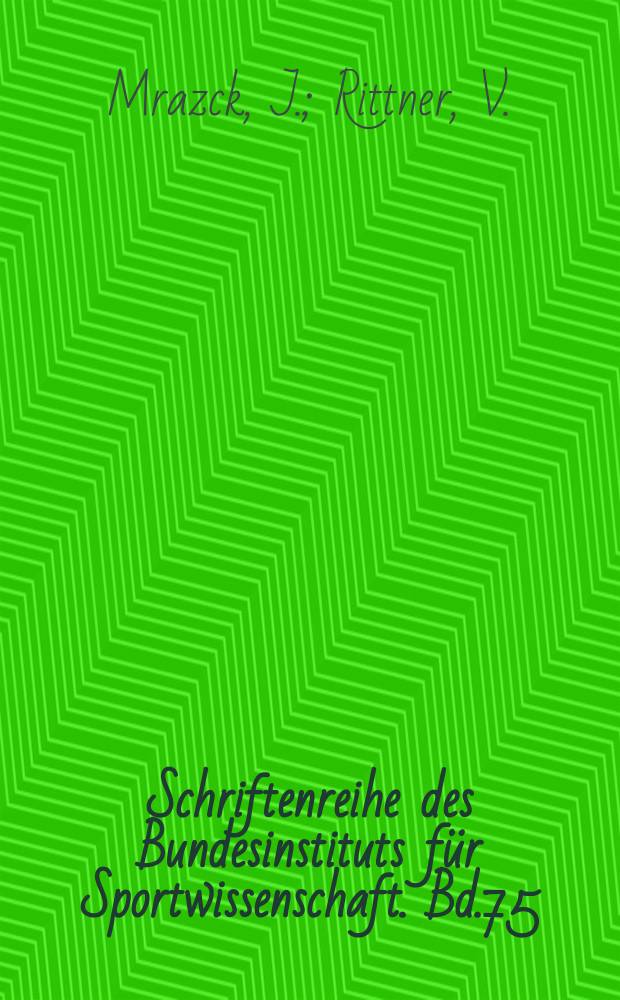 Schriftenreihe des Bundesinstituts f&uuml;r Sportwissenschaft. Bd.75 : &Uuml;bungsleiter u. Trainer