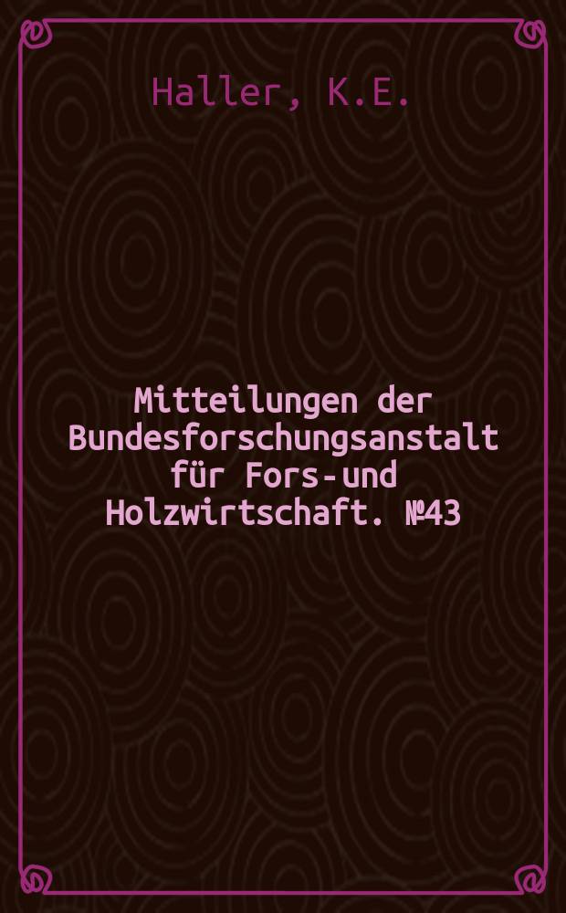 Mitteilungen der Bundesforschungsanstalt für Forst- und Holzwirtschaft. №43 : Untersuchungen über die zahlenmäßige Erfassung des Wertes stehender Waldbäume am Beispiel der Rotbuche