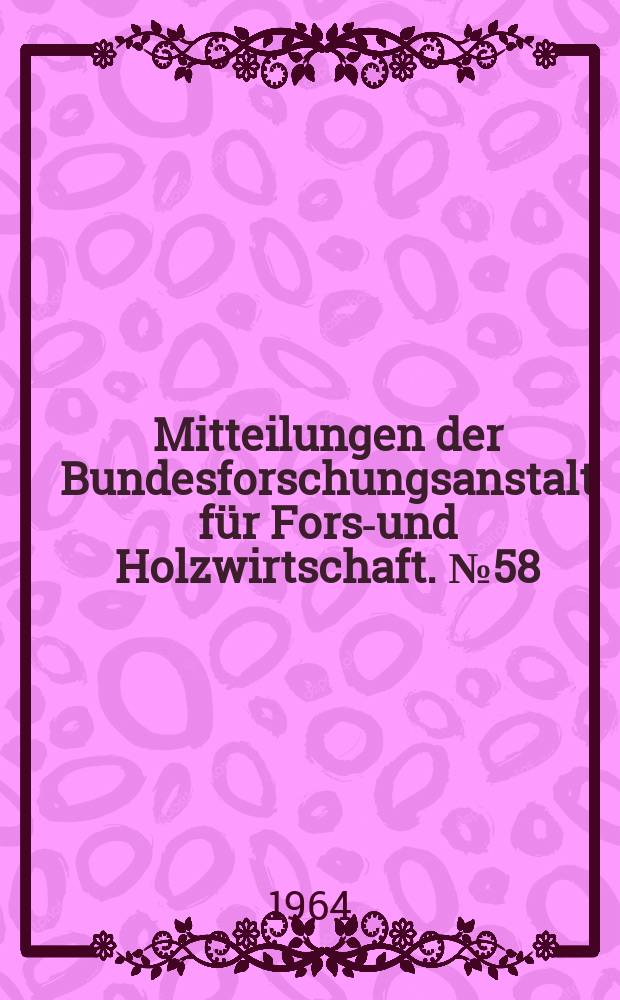 Mitteilungen der Bundesforschungsanstalt für Forst- und Holzwirtschaft. №58 : Chemisch-physiologische Untersuchungen über die Splint-Kern-Umwandlung der Rotbuche (Fagus sylvatica Linn.)