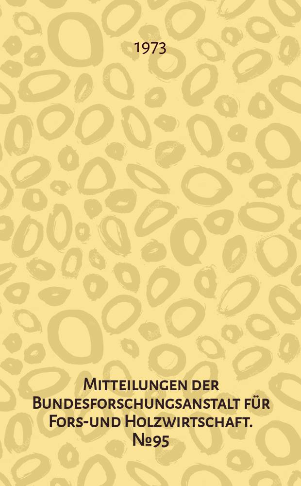 Mitteilungen der Bundesforschungsanstalt für Forst- und Holzwirtschaft. №95 : Methodik der Voluminierung ...