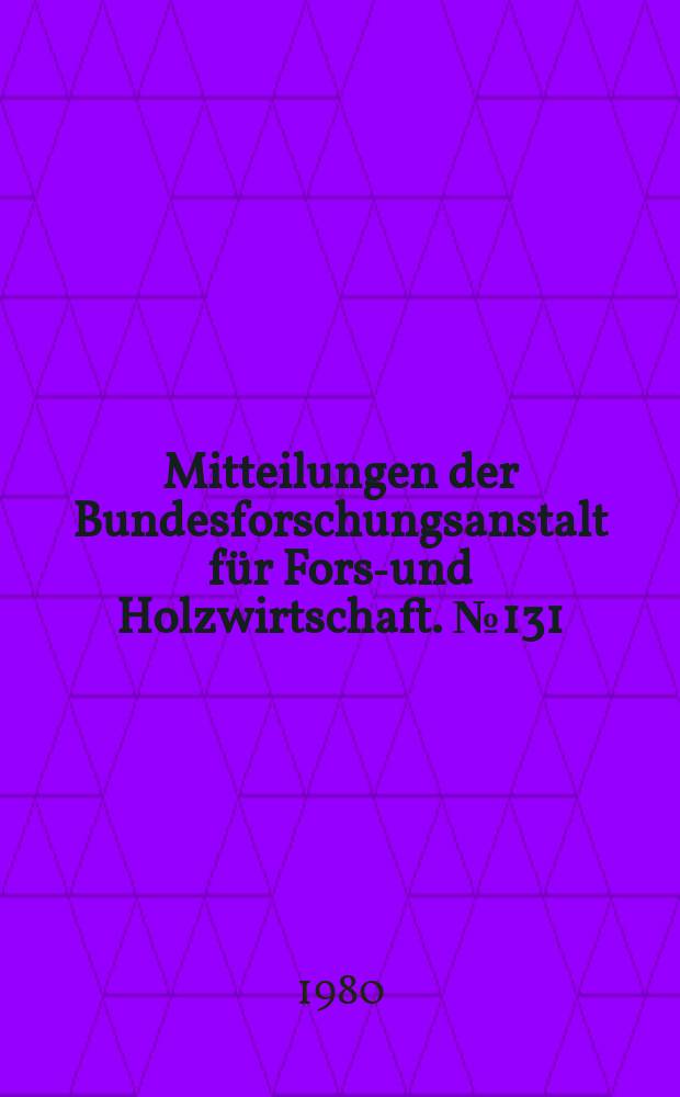 Mitteilungen der Bundesforschungsanstalt für Forst- und Holzwirtschaft. №131 : Natural variations of wood properties