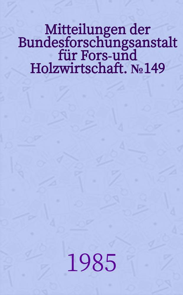 Mitteilungen der Bundesforschungsanstalt für Forst- und Holzwirtschaft. №149 : Immissionen und Waldschäden ...