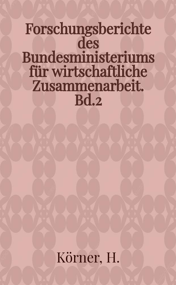 Forschungsberichte des Bundesministeriums für wirtschaftliche Zusammenarbeit. Bd.2 : Industrielle Arbeitsteilung zwischen