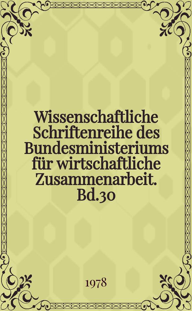 Wissenschaftliche Schriftenreihe des Bundesministeriums für wirtschaftliche Zusammenarbeit. Bd.30 : Auf dem Weg zu einer neuen Weltwirtschaftsordnung