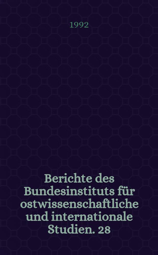 Berichte des Bundesinstituts für ostwissenschaftliche und internationale Studien. 28 : Nation und Konflikt in Osteuropa ...