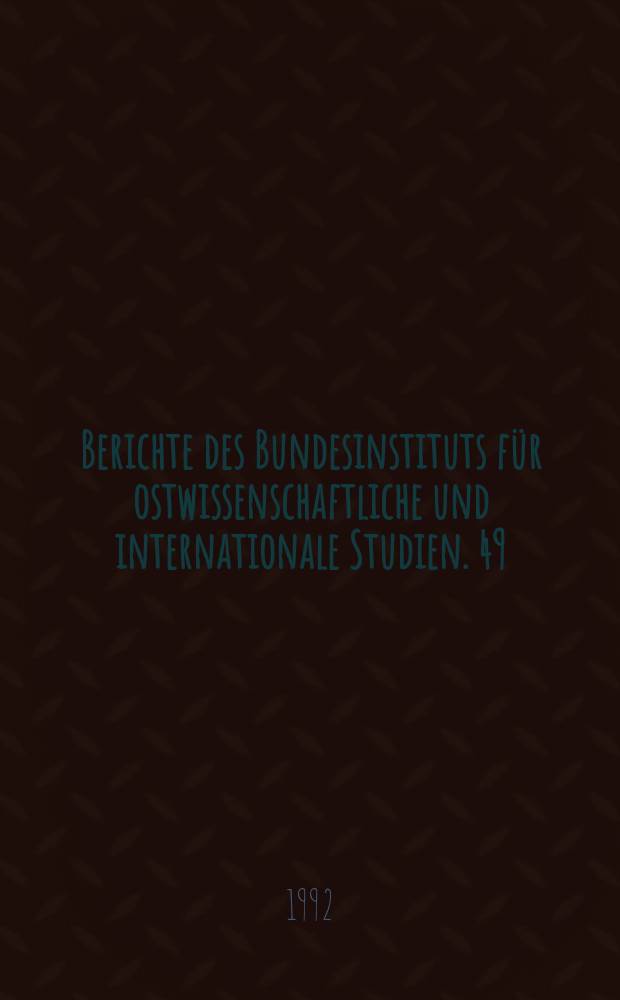 Berichte des Bundesinstituts für ostwissenschaftliche und internationale Studien. 49 : Auf dem Weg zu neuen ...