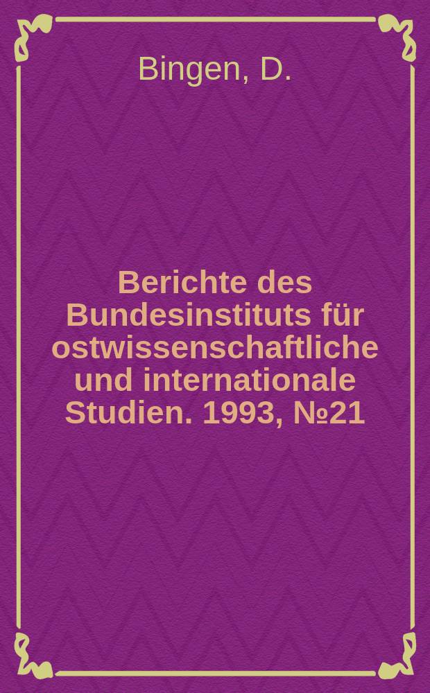 Berichte des Bundesinstituts für ostwissenschaftliche und internationale Studien. 1993, №21 : Das gebiet Kaliningrad (Königsberg)