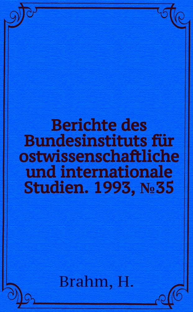 Berichte des Bundesinstituts für ostwissenschaftliche und internationale Studien. 1993, №35 : Die neue Parteienlandschaft in Osteuropa