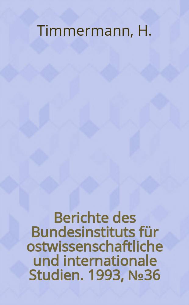 Berichte des Bundesinstituts für ostwissenschaftliche und internationale Studien. 1993, №36 : Die Europapolitik Rußlands und ...