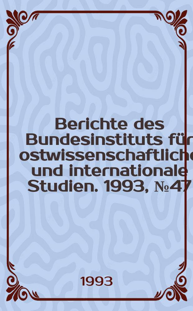 Berichte des Bundesinstituts für ostwissenschaftliche und internationale Studien. 1993, №47 : Politikwissenschaft im Werden