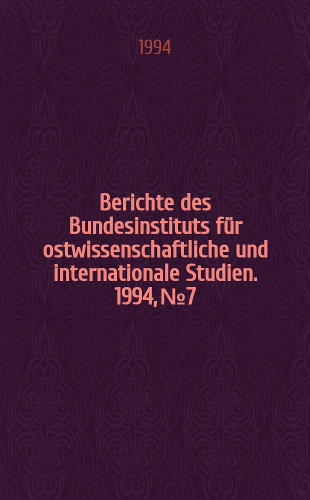 Berichte des Bundesinstituts für ostwissenschaftliche und internationale Studien. 1994, №7 : Japan und Rußland