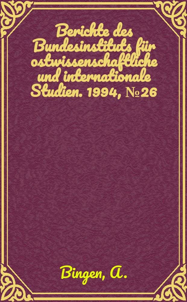 Berichte des Bundesinstituts f&uuml;r ostwissenschaftliche und internationale Studien. 1994, №26 : Polens au&szlig;en- und sicherheitspolitische ...