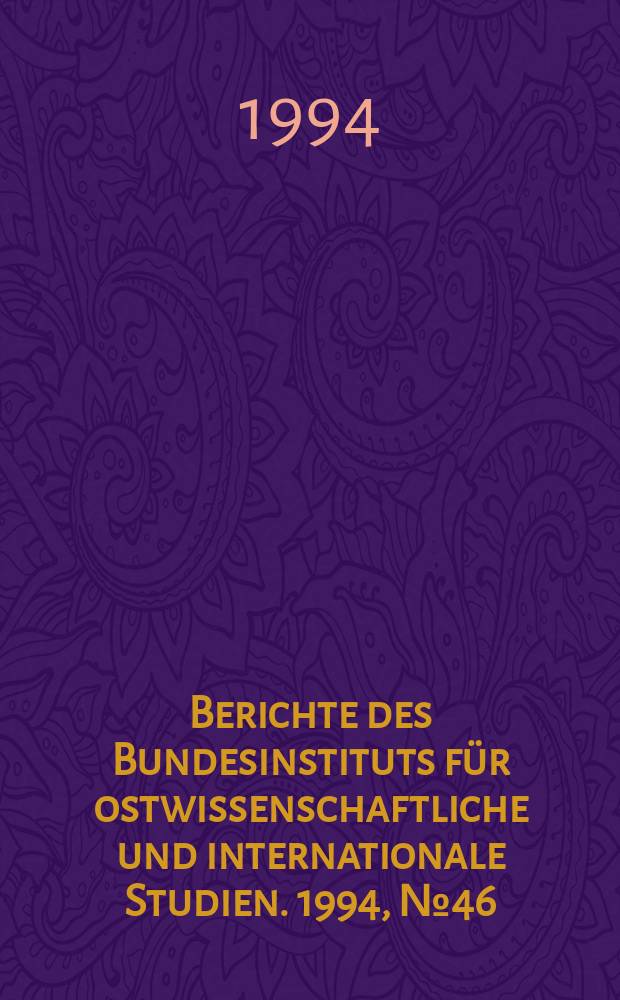 Berichte des Bundesinstituts für ostwissenschaftliche und internationale Studien. 1994, №46 : Die G8-Perspektive von Neapel