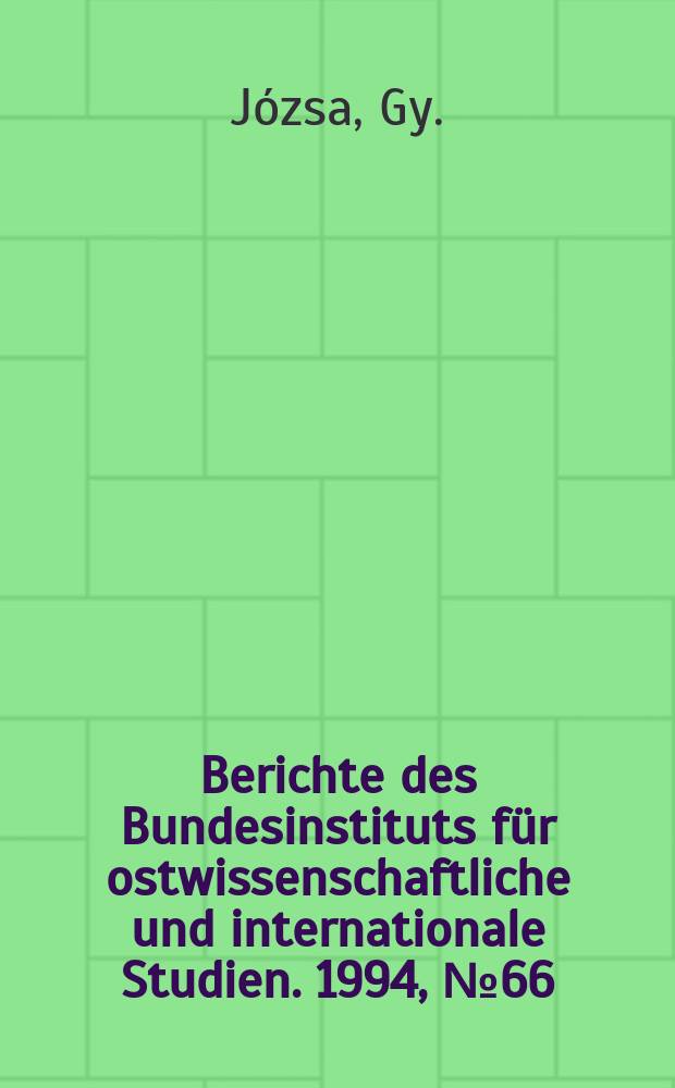 Berichte des Bundesinstituts für ostwissenschaftliche und internationale Studien. 1994, №66 : Die Außen- und Sicherheitspolitik ...