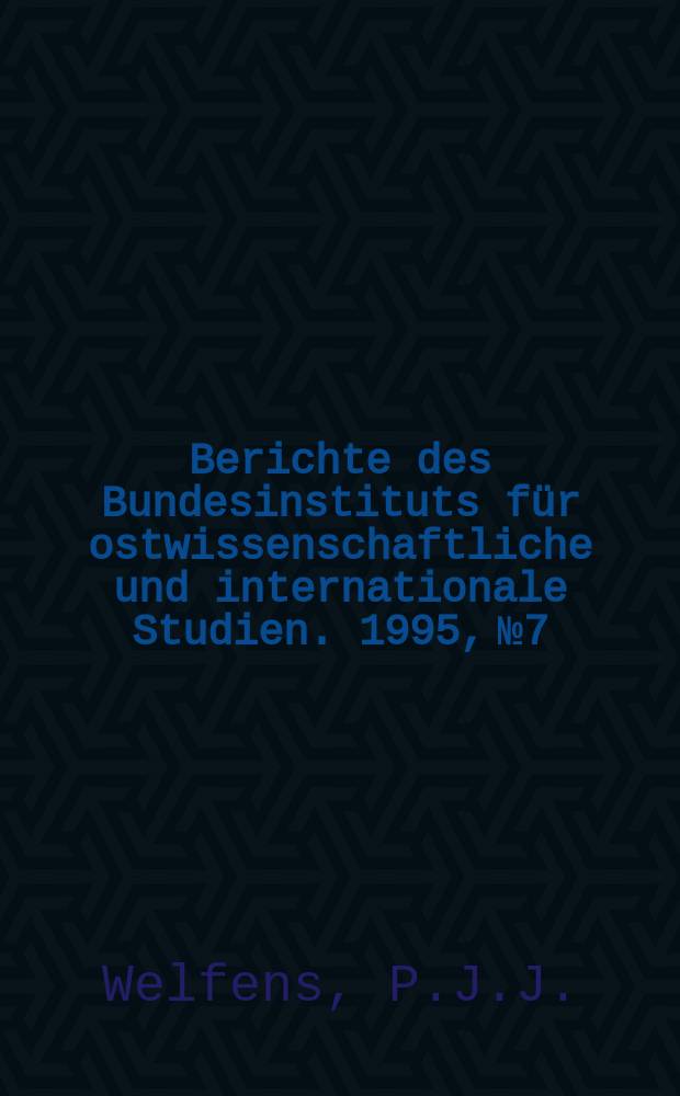 Berichte des Bundesinstituts für ostwissenschaftliche und internationale Studien. 1995, №7 : Die Europäischen Union und die mittelosteuropäischen