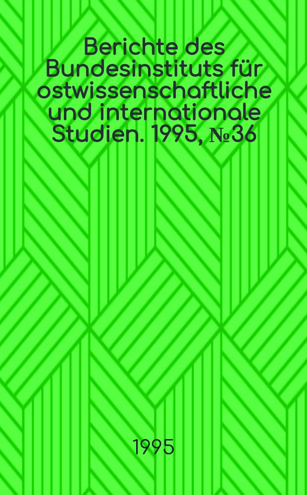Berichte des Bundesinstituts für ostwissenschaftliche und internationale Studien. 1995, №36 : Wirtschaftsbeziehungen ...