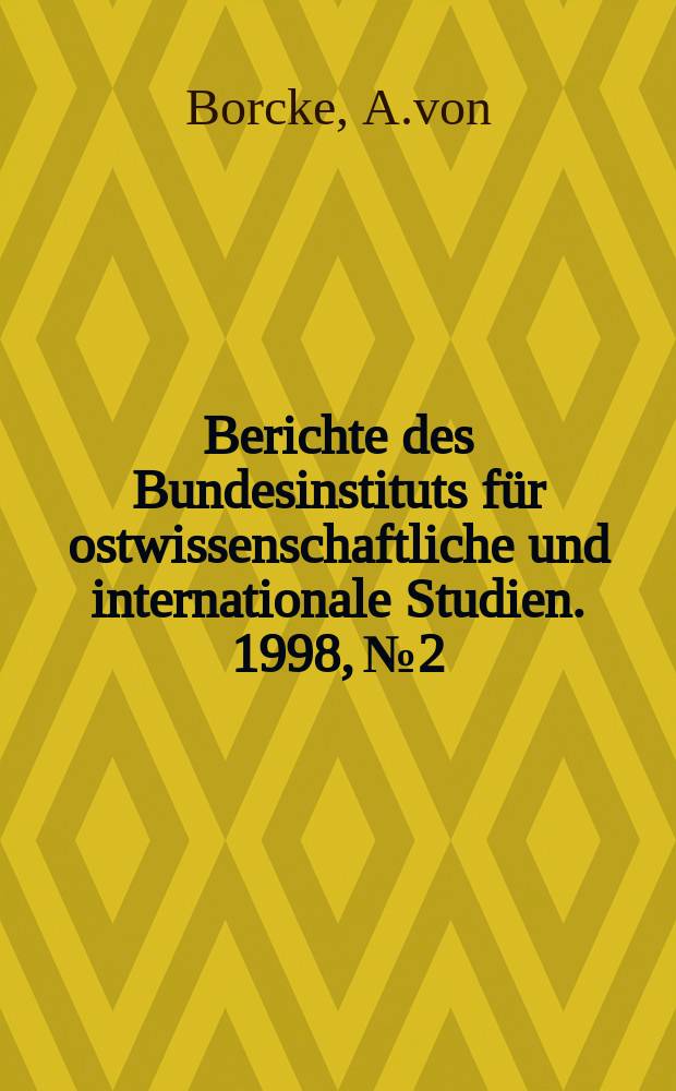 Berichte des Bundesinstituts für ostwissenschaftliche und internationale Studien. 1998, №2 : Rußland und der Krisenherd Afghanistan ...