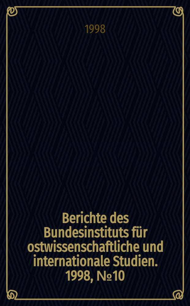 Berichte des Bundesinstituts für ostwissenschaftliche und internationale Studien. 1998, №10 : Der russisch-japanische Territorialstreit ...