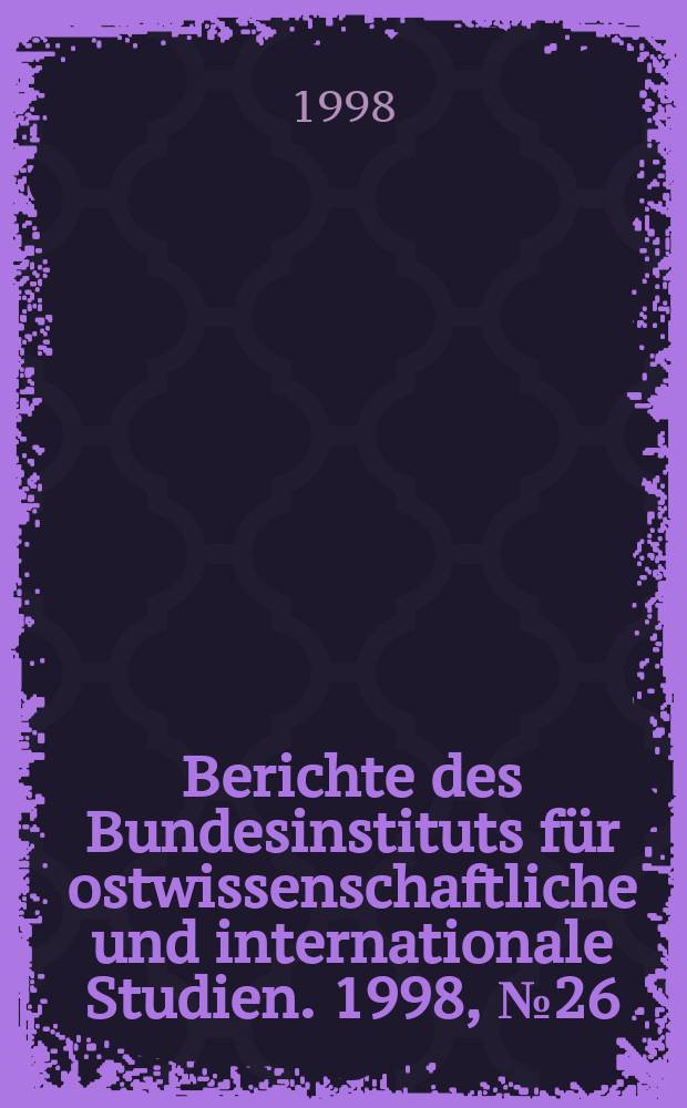 Berichte des Bundesinstituts für ostwissenschaftliche und internationale Studien. 1998, №26 : Konversion in Rußland
