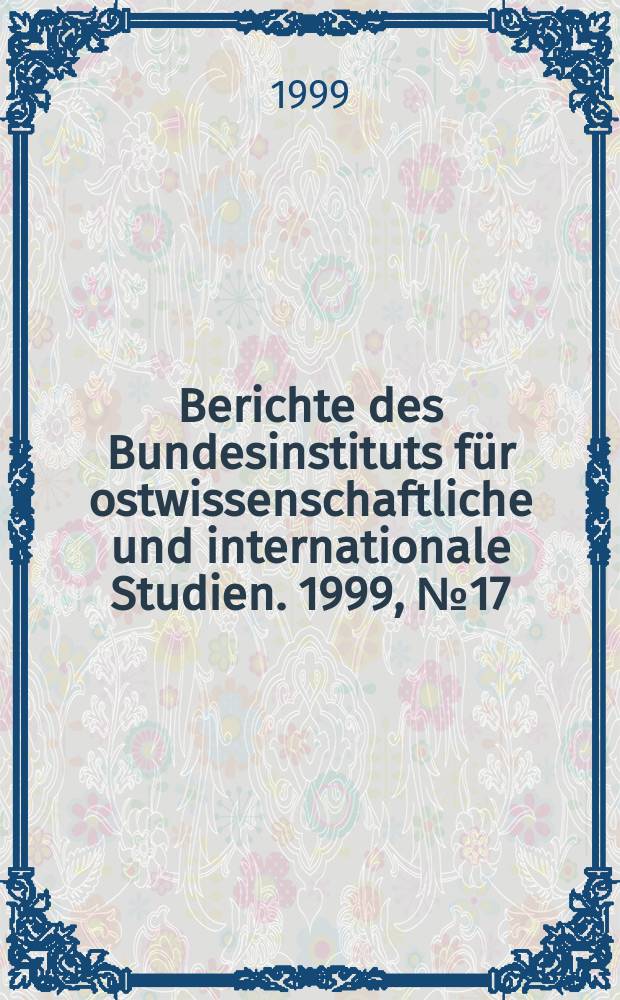 Berichte des Bundesinstituts für ostwissenschaftliche und internationale Studien. 1999, №17 : Regionale Autonomie und postsowjetischer ...