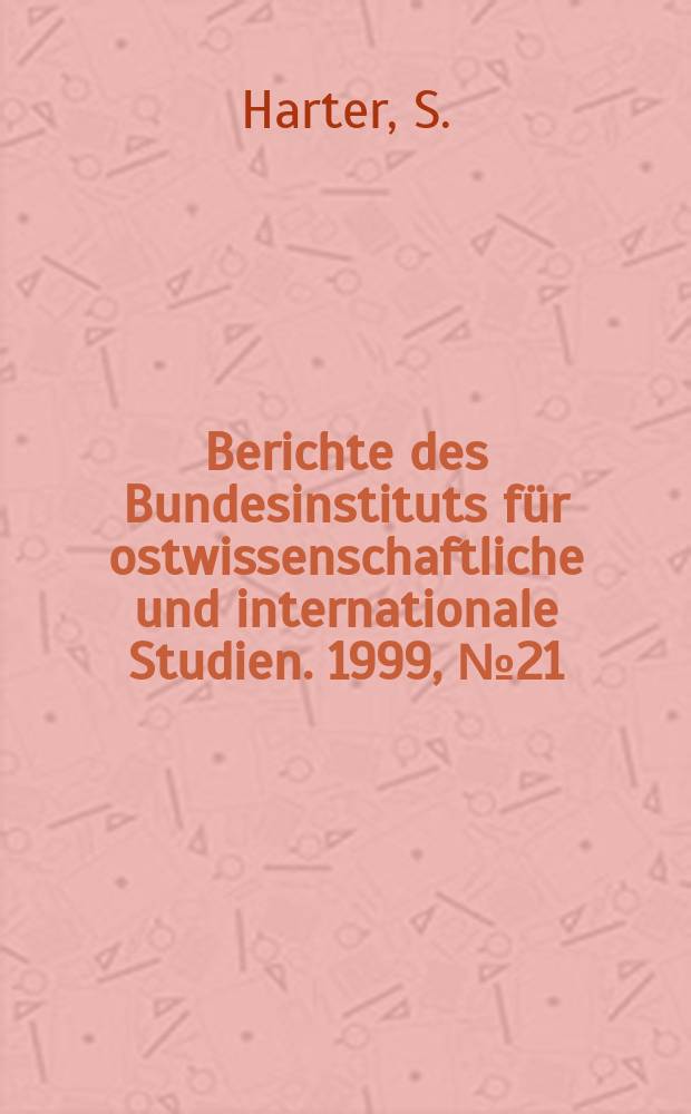 Berichte des Bundesinstituts für ostwissenschaftliche und internationale Studien. 1999, №21 : Rußland und das Internet