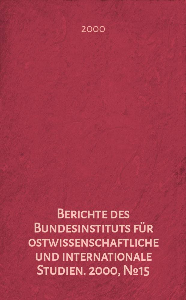 Berichte des Bundesinstituts für ostwissenschaftliche und internationale Studien. 2000, №15 : Wirtschaftliche Aspekt der Union ...
