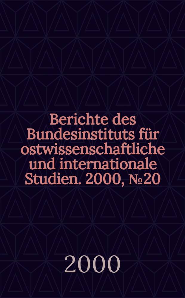 Berichte des Bundesinstituts für ostwissenschaftliche und internationale Studien. 2000, №20 : Die russische Exklave Kaliningrad ...