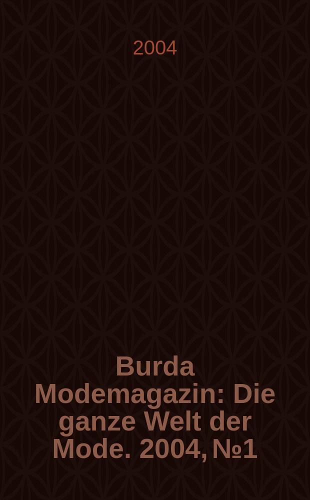Burda Modemagazin : Die ganze Welt der Mode. 2004, №1