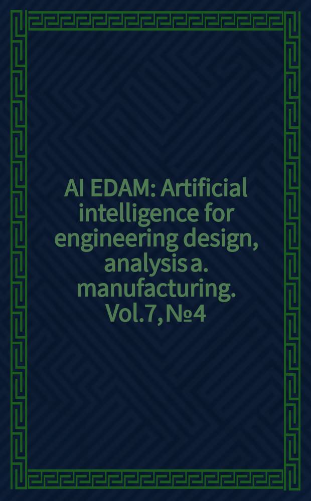 AI EDAM : Artificial intelligence for engineering design, analysis a. manufacturing. Vol.7, №4 : Preliminary stages engineering modeling and analysis