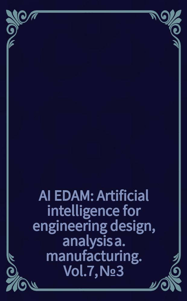 AI EDAM : Artificial intelligence for engineering design, analysis a. manufacturing. Vol.7, №3