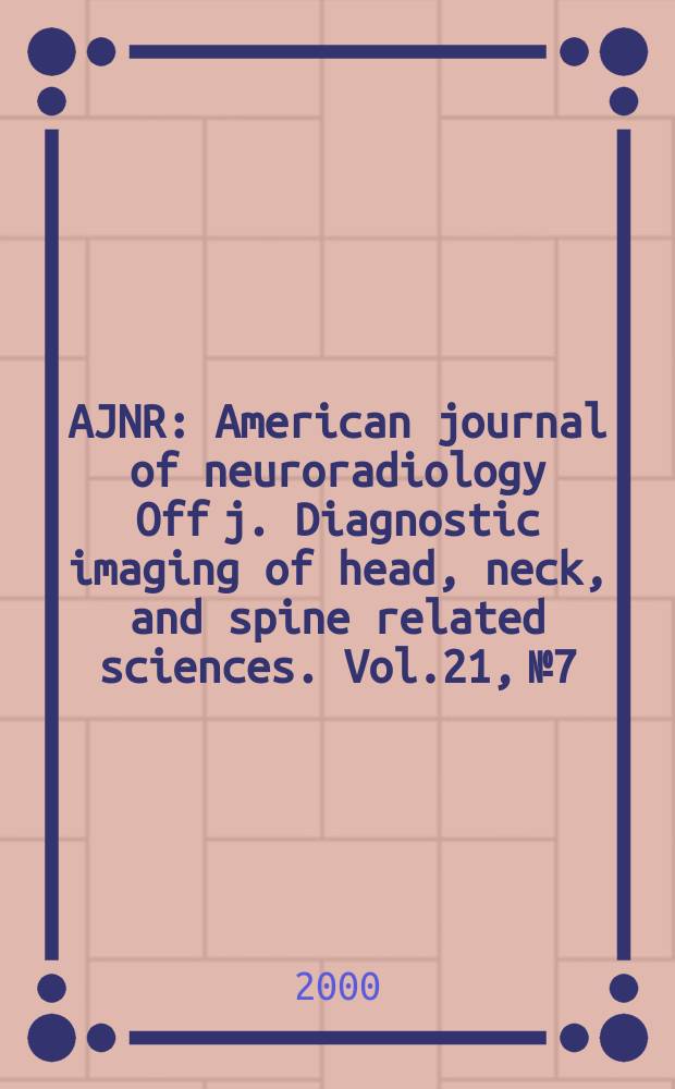 AJNR : American journal of neuroradiology Off j. Diagnostic imaging of head, neck, and spine related sciences. Vol.21, №7