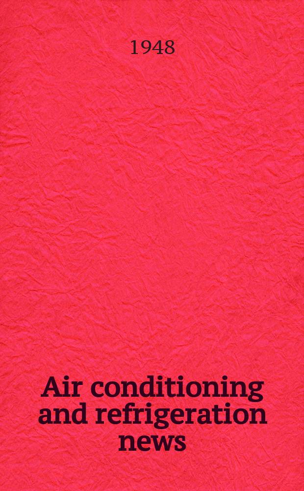 Air conditioning and refrigeration news : The newspaper of the industry. Established 1926