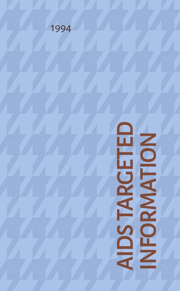 AIDS targeted information : Abstracts a. critical comments from current AIDS lit