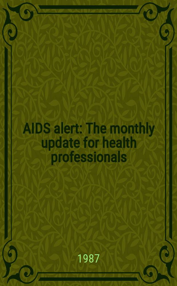 AIDS alert : The monthly update for health professionals