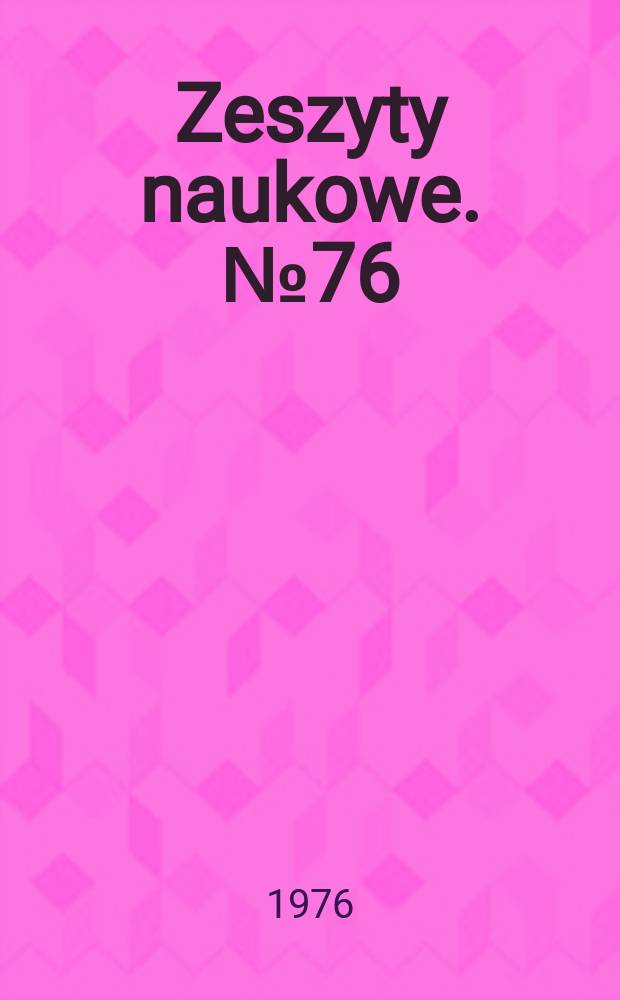 Zeszyty naukowe. №76 : (Prace z zakresu ekonomiki i organizacji przemysłu)