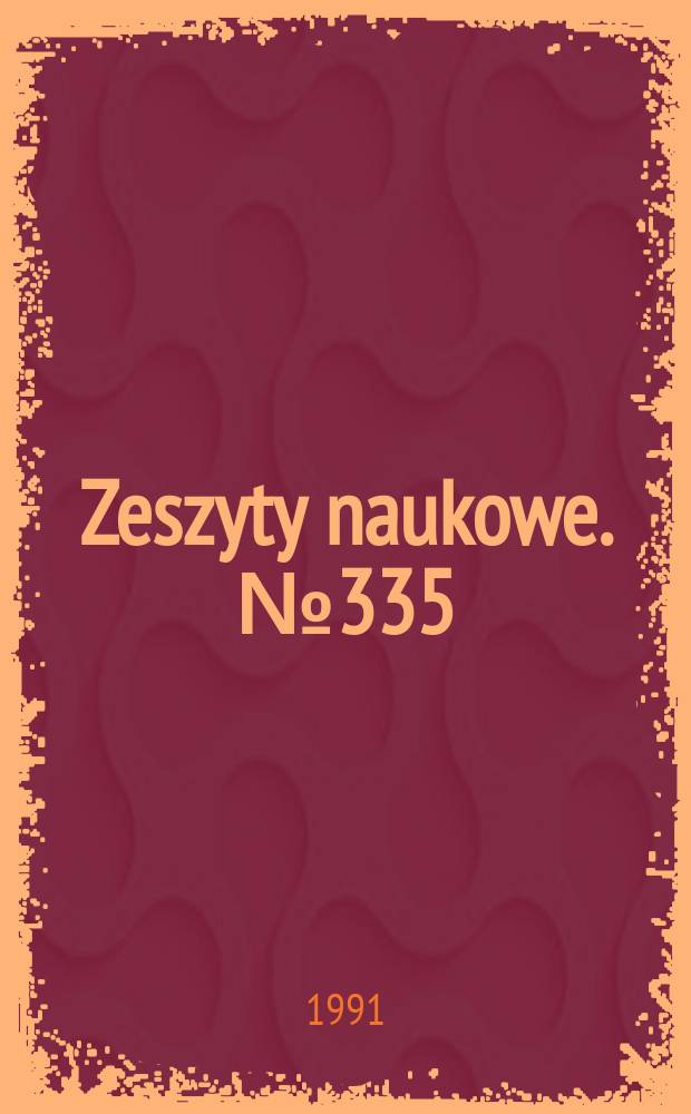 Zeszyty naukowe. №335 : (Prace z zakresu ekonomiki i organizacji przedsiębiorstwa przemysłowego)