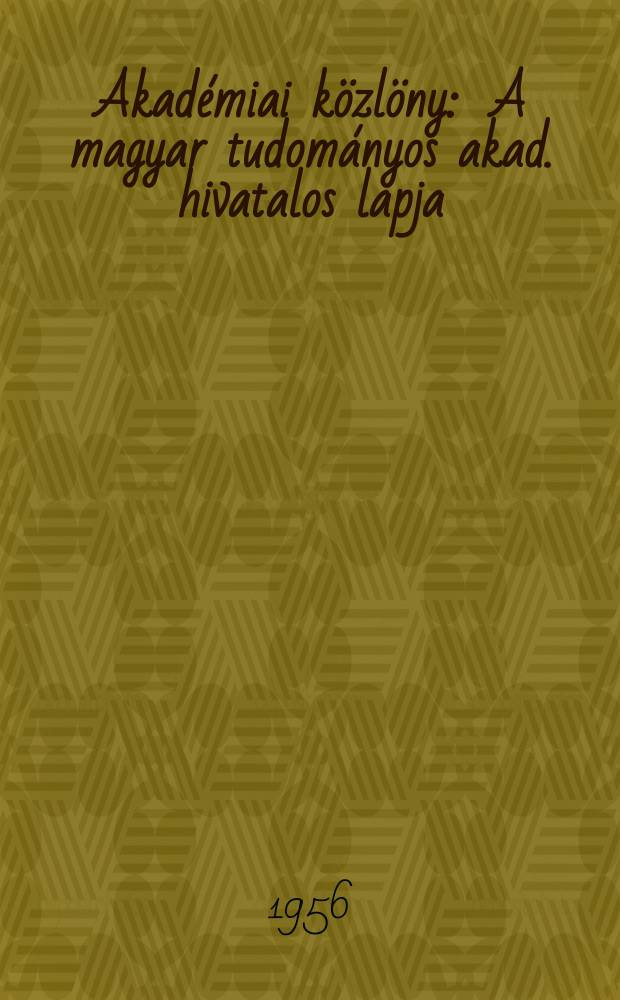 Akadémiai közlöny : A magyar tudományos akad. hivatalos lapja