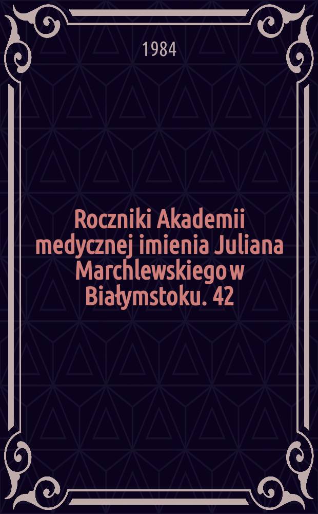 Roczniki Akademii medycznej imienia Juliana Marchlewskiego w Białymstoku. 42 : Polskie towarzystwo endokrynologiczne. Warszawa. Materiały II Symposium sekcji chirurgii endokrynologicznej Polskiego towarzystwa endokrynologicznego, Białystok, 20-21 maja 1983