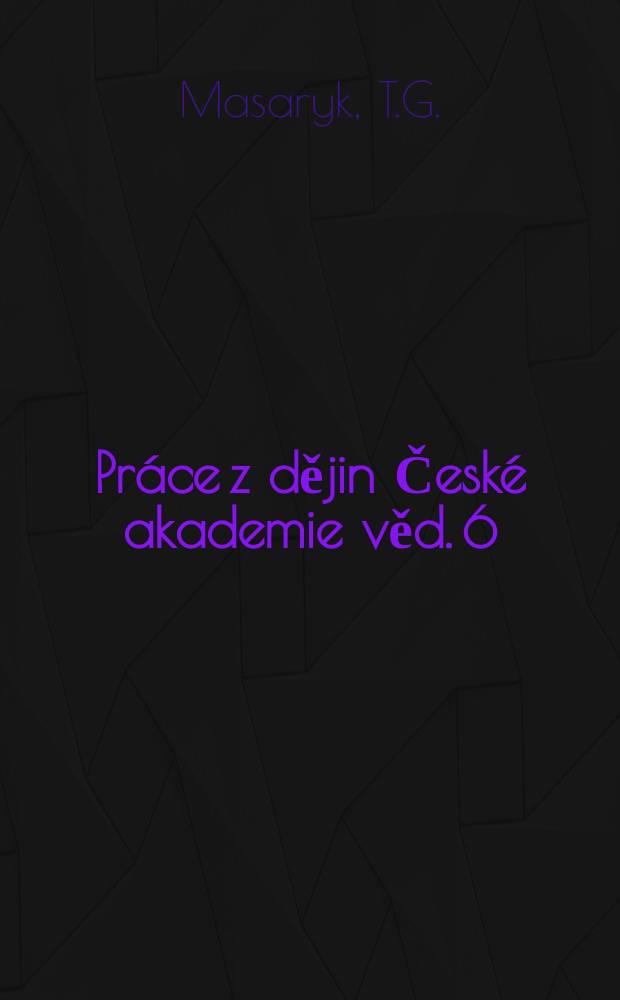 Práce z dějin České akademie věd. 6 : Vzájemná neoficiální korespondence...