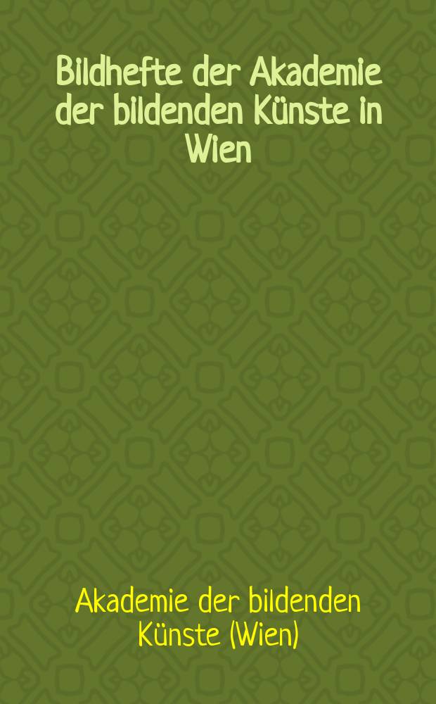 Bildhefte der Akademie der bildenden Künste in Wien