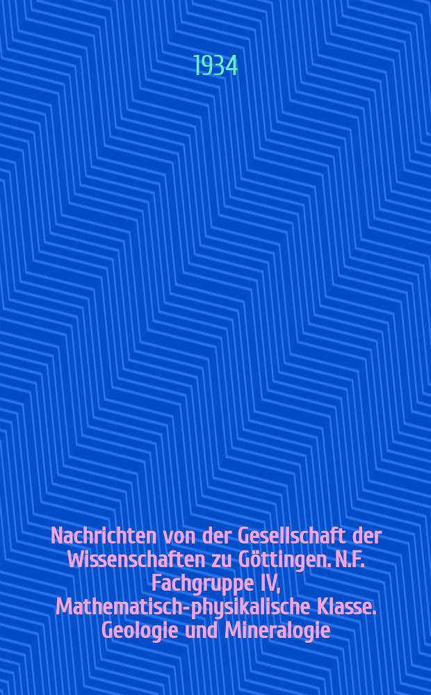 Nachrichten von der Gesellschaft der Wissenschaften zu Göttingen. N.F. Fachgruppe IV, Mathematisch-physikalische Klasse. Geologie und Mineralogie