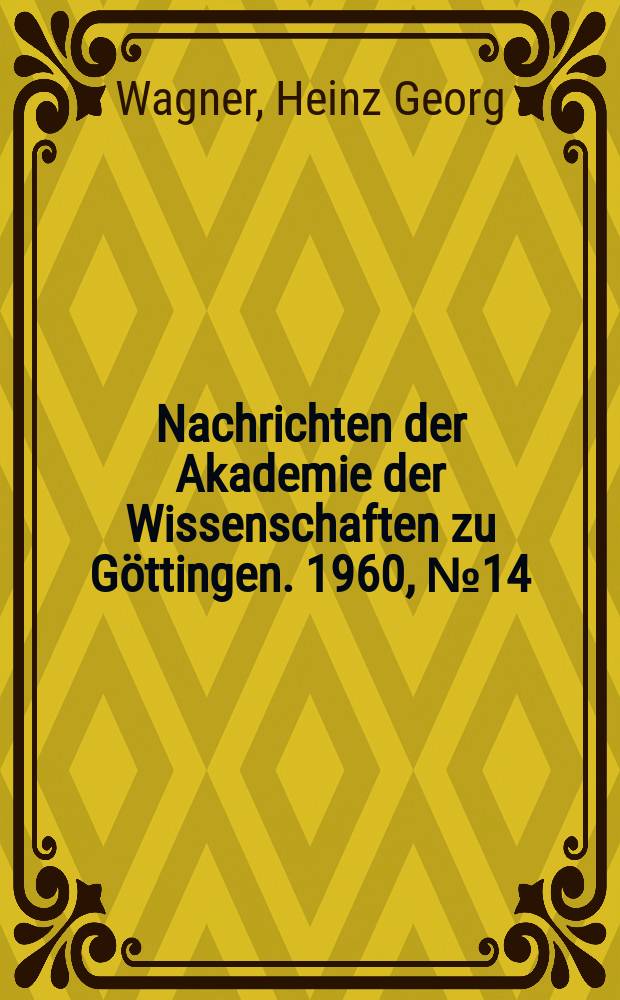 Nachrichten der Akademie der Wissenschaften zu Göttingen. 1960, №14 : Untersuchung der Knallgasreaktion unter Ausschluß von Wandeinflüssen