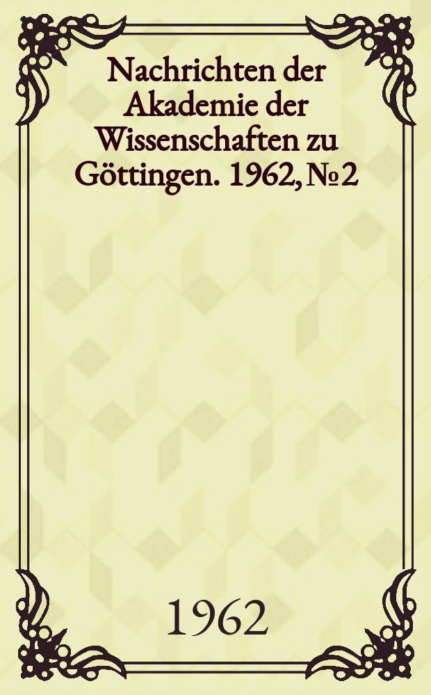Nachrichten der Akademie der Wissenschaften zu Göttingen. 1962, №2 : Vegetationskundliche Untersuchungen in Göttinger Wald
