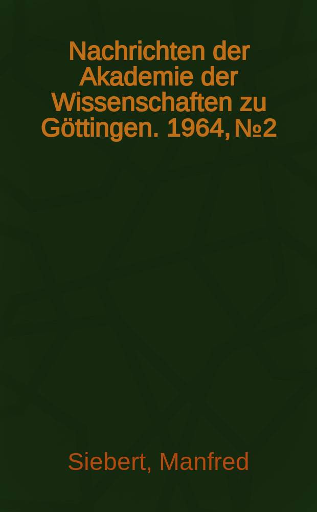 Nachrichten der Akademie der Wissenschaften zu Göttingen. 1964, №2 : Ein Verfahren zur unmittelbaren Bestimmung der vertikalen Leitfähigkeitsverteilung im Rahmen der erdmagnetischen Tiefensondierung