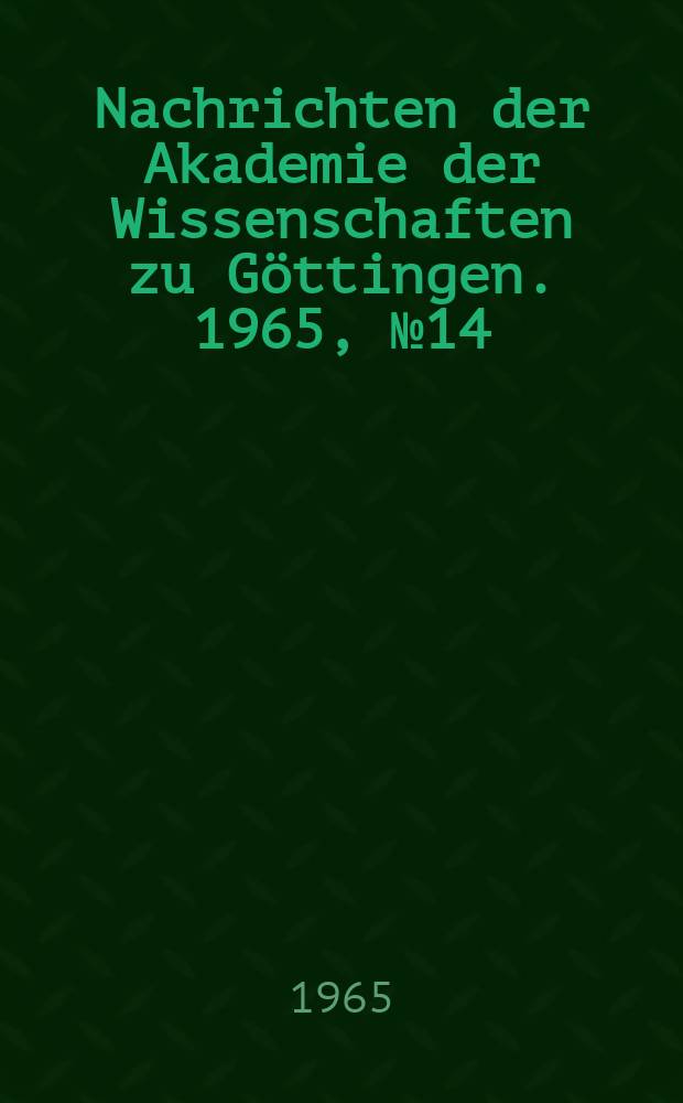 Nachrichten der Akademie der Wissenschaften zu Göttingen. 1965, №14 : Kreuzungsanalysen von Georassen der Gattung Zygaena Fab. (Lep.); Aufbau einer Subspezies aus Populationstypen