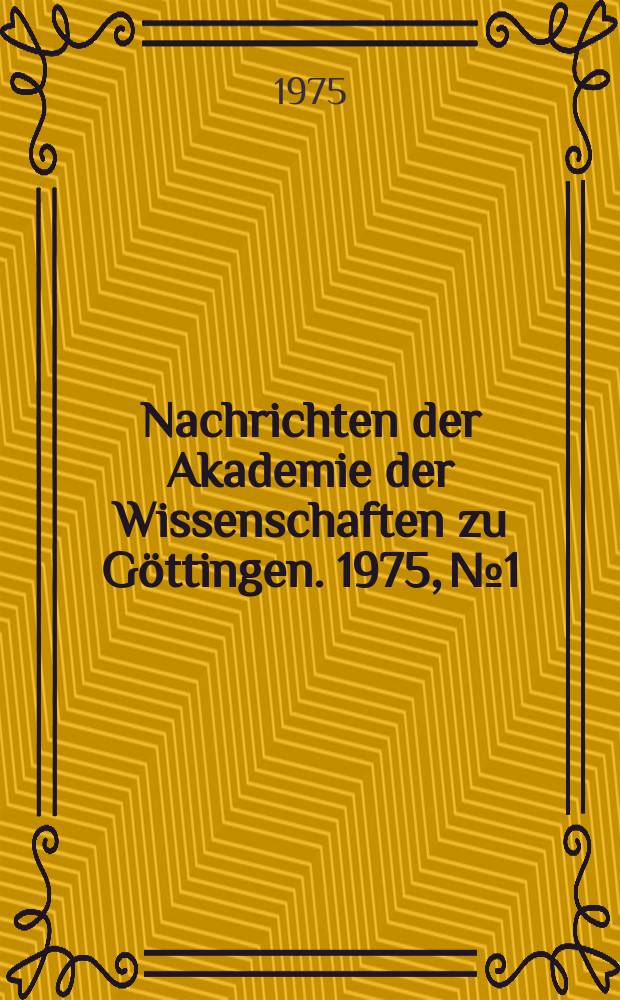 Nachrichten der Akademie der Wissenschaften zu G&ouml;ttingen. 1975, №1 : Ein Regularit&auml;tssatz f&uuml;r schwache L&ouml;sungen nichtlinearer elliptischer Systeme