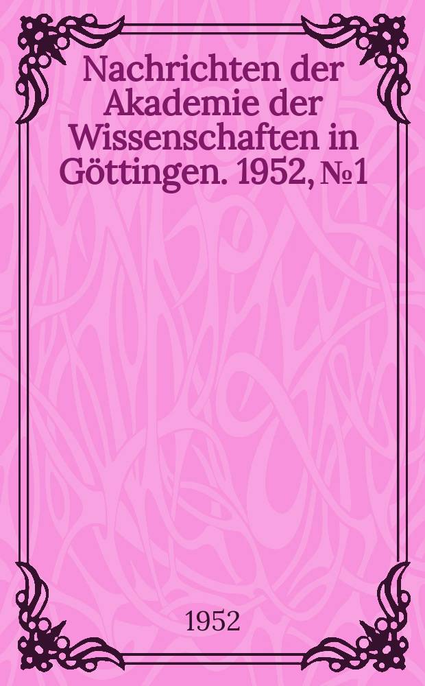 Nachrichten der Akademie der Wissenschaften in Göttingen. 1952, №1 : Untersuchungen zur Silbernitratreduktion durch vitalgefärbte Chloroplasten